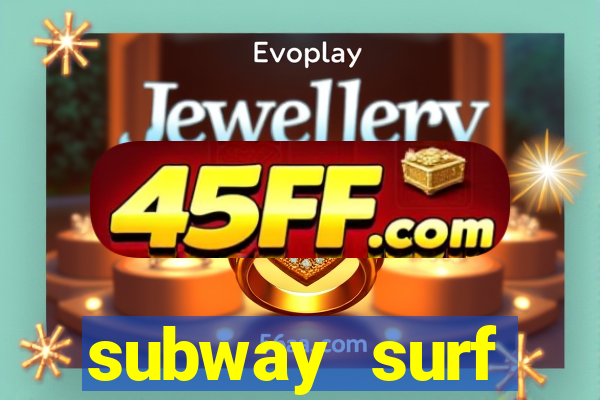 subway surf deposito 1 real